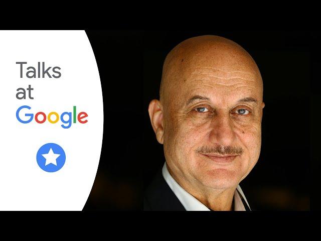 Anupam Kher | Lessons Life Taught Me, Unknowingly | Talks at Google