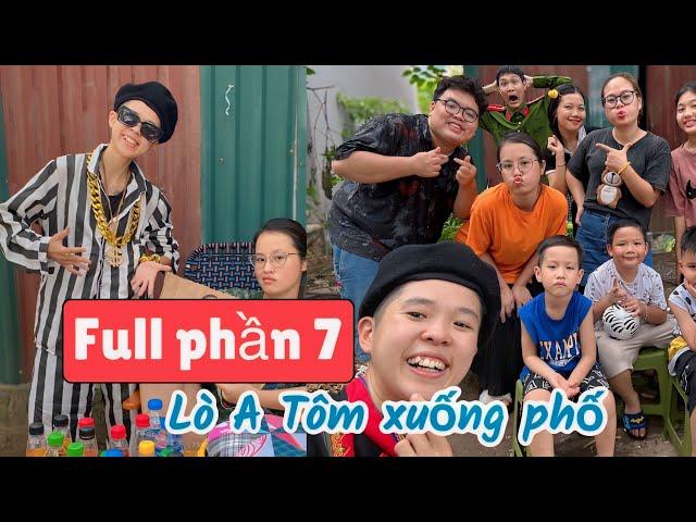 Lò A Tôm xuống phố (Full phần 7) | Tổng hợp hài Tôm cười ngoác miệng | Tôm channel official