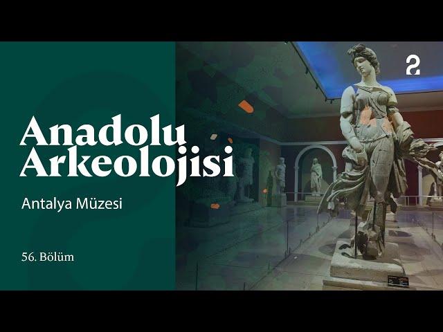 Anadolu Arkeolojisi | Antalya Müzesi | 56. Bölüm @trt2