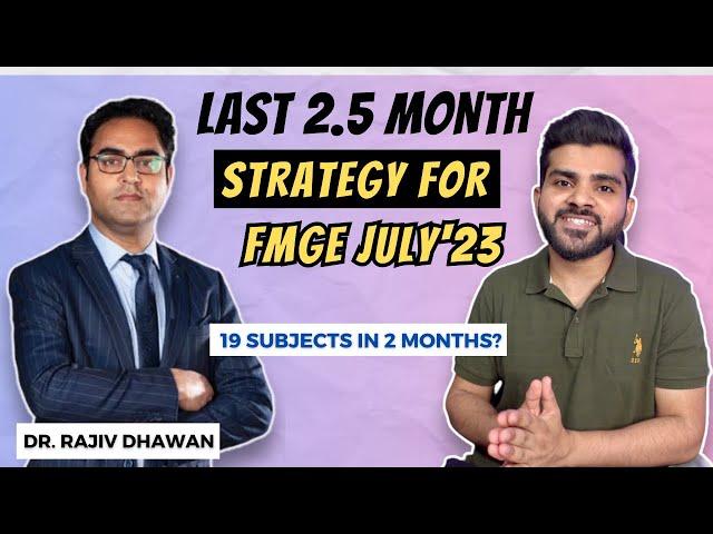 Game Changing LAST 2.5 Month STRATEGY for FMGE JULY 2023 with Dr. Rajiv Dhawan