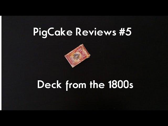 PigCake Reviews #5 -1800s Deck