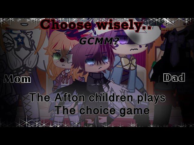 The Afton children plays the choice game | GCMM? | FNAF