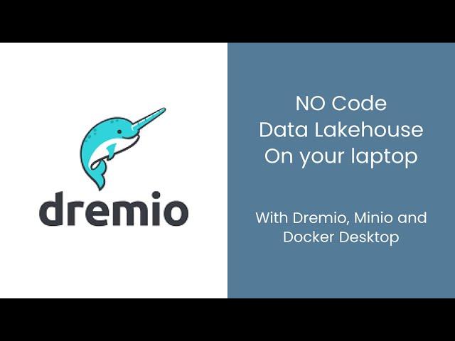 No Code Setup of a Data Lakehouse on your Laptop with Dremio & Minio using Docker Desktop