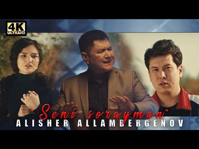 Alisher Allambergenov - Seni sorayman | Алишер Алламбергенов- Сени сорайман (Official Clip 2022)