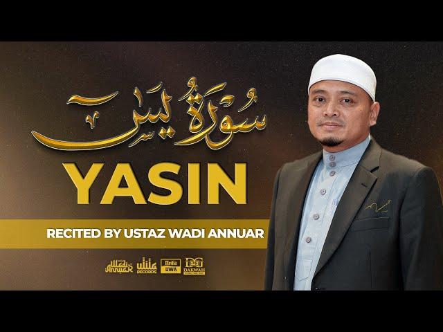 Surah Yasin سُورَةُ يس (Recited by Ustaz Wadi Annuar)