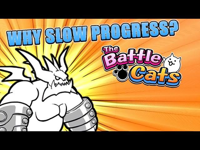Why Do I Progress So Slowly? The Battle Cats