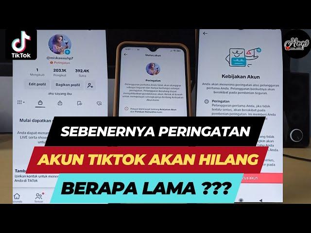 PERINGATAN AKUN TIKTOK AKAN HILANG BERAPA LAMA ??? INI MENURUT PENGALAMAN SERING KENA PELANGGARAN