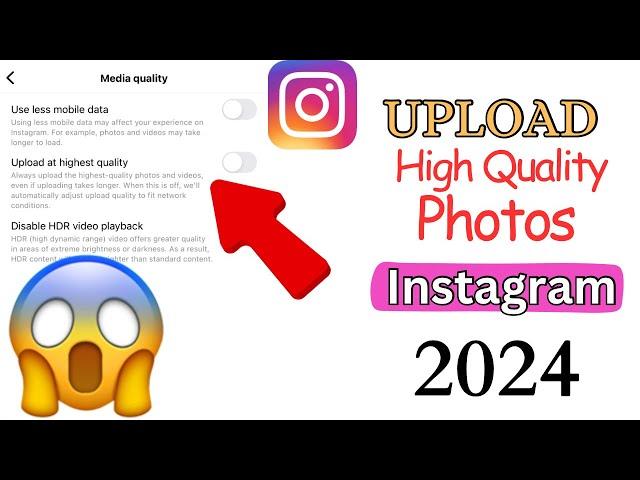 How Do I Upload High Quality Photos on Instagram in 2024?