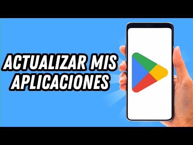 Como actualizar mis aplicaciones en Play Store [2 MÉTODOS] (GUÍA COMPLETA)