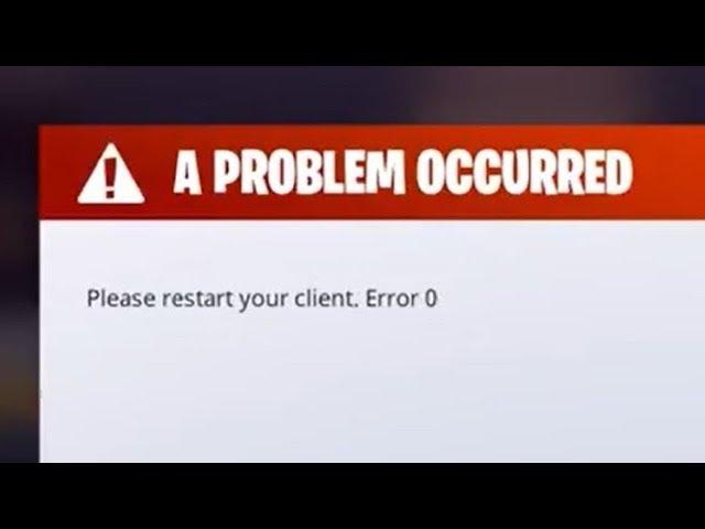 Fix: Fortnite "Please restart your client. Error 0"