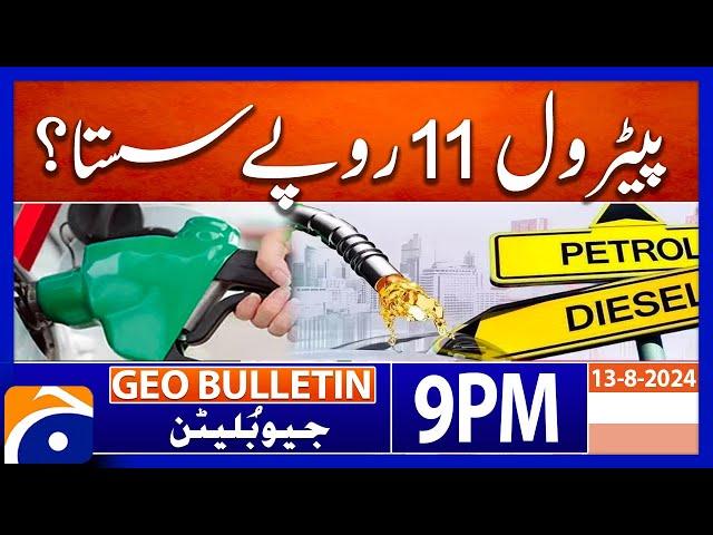 Petrol price slashed by Rs8.47 per litre for next fortnight  | Geo News 9 PM Bulletin 13 August 2024