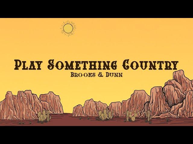 Brooks & Dunn - Play Something Country (Lyrics)