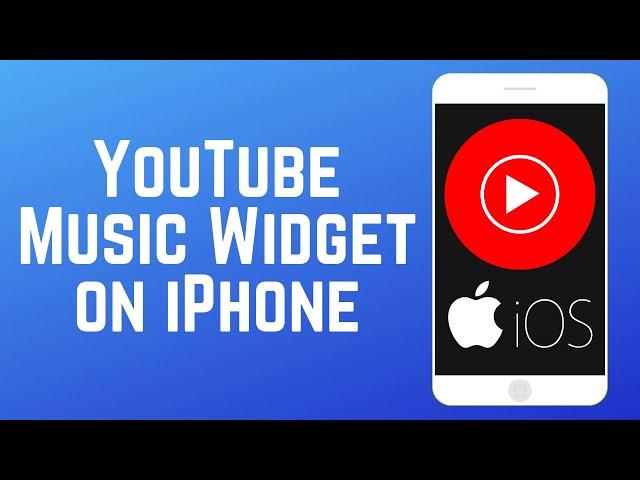 How to Get and Use YouTube Music Widget on iPhone
