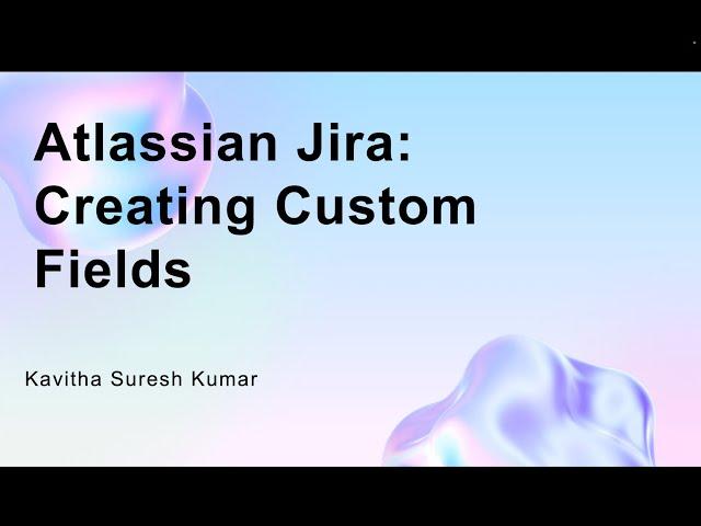 Atlassian Jira: Creating Custom Fields