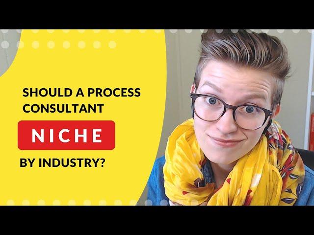 Hiring a Process Consultant | Should they specialize in my industry?