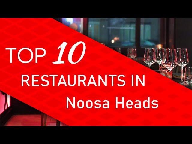 Top 10 best Restaurants in Noosa Heads, Australia