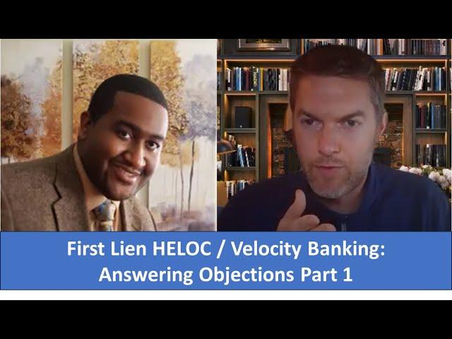 First Lien HELOC / Velocity Banking: Answering Objections part 1