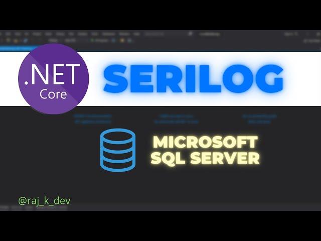 Serilog - Logging to SQL Server in ASP.NET Core [Hindi] | Logging Part 3 | .NET 6 | @raj_k_dev