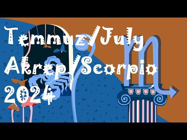 Temmuz 2024 Aylık Astroloji Burç Yorumu Akrep/Yükselen Akrep/Scorpio Monthly Horoscope for July 2024