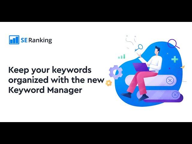 Effectively manage keyword lists with the new Keyword Manager tool by SE Ranking