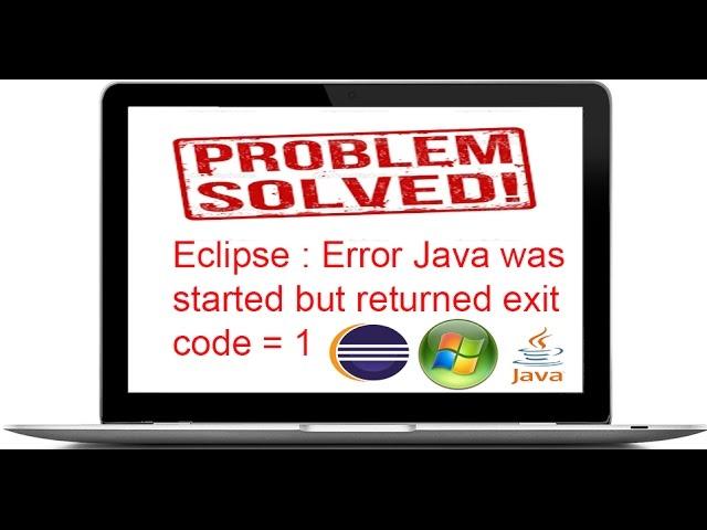 !!Solved!!Eclipse Error Java was started but returned exit code = 1