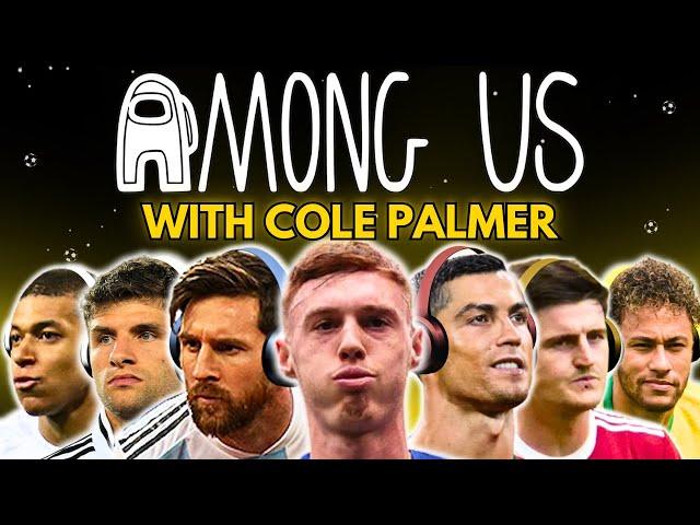 Messi & Ronaldo play AMONG US with Cole Palmer!