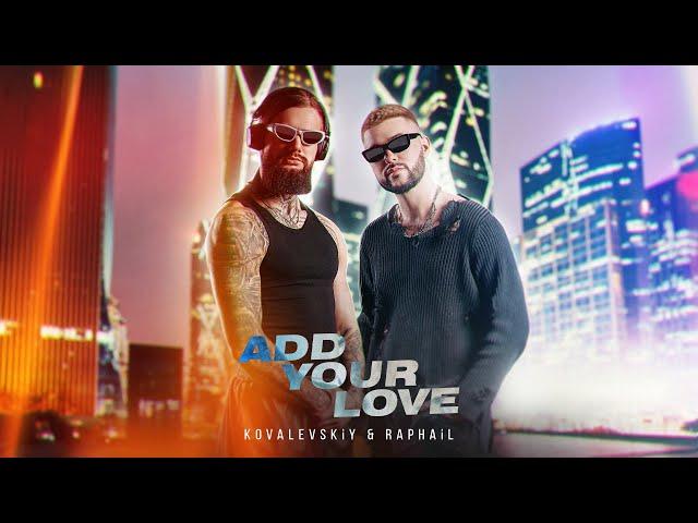 KOVALEVSKiY & RAPHAiL – Add Your Love (ПРЕМ'ЄРА 2024)