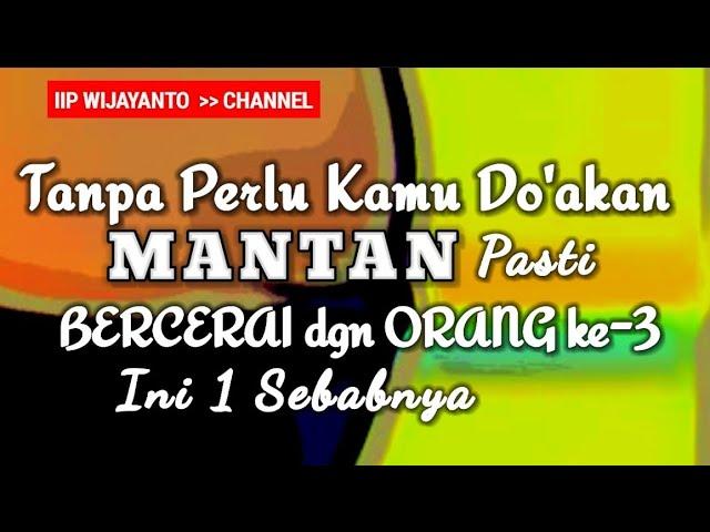 Tidak kamu doakan-pun, MANTAN PASTI BERCERAI dgn PASANGAN barunya || Ini 1 Sebabnya