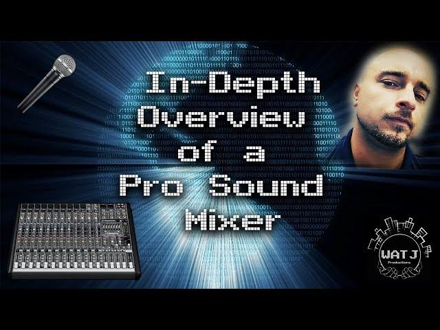 In-Depth Overview of a Pro Sound Mixer