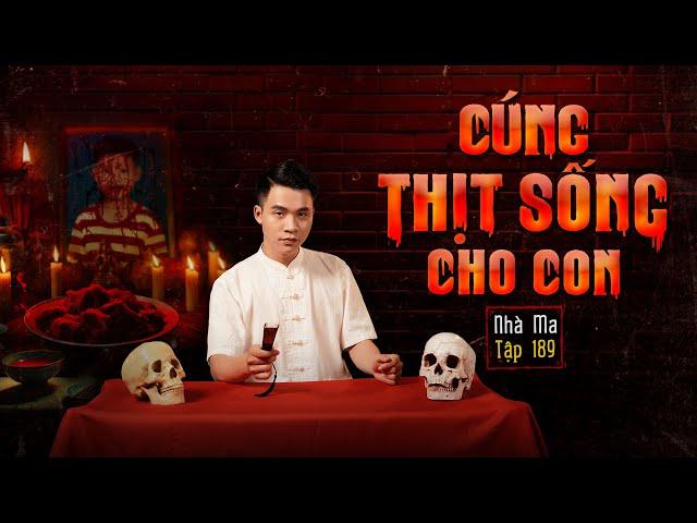 NHÀ MA TẬP 189 | CÚNG THỊT SỐNG - NUÔI QUỶ TRONG NHÀ | CHUYỆN MA KINH DỊ I - MC DUY THUẬN | FULL 4K