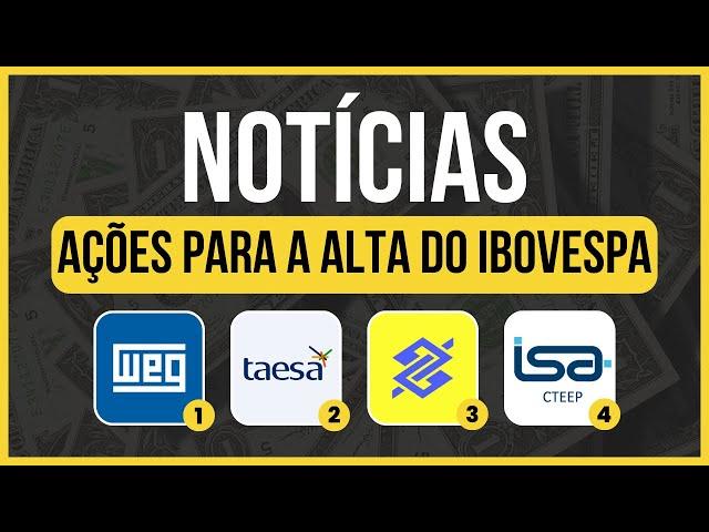 NOTÍCIAS: Novos dividendos | Melhores ações para a ALTA do IBOVESPA | WEG WEGE3, TRPL4