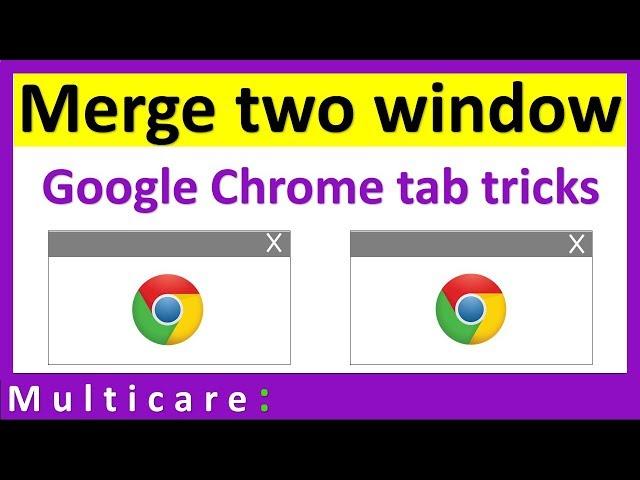 How to merge two windows in chrome