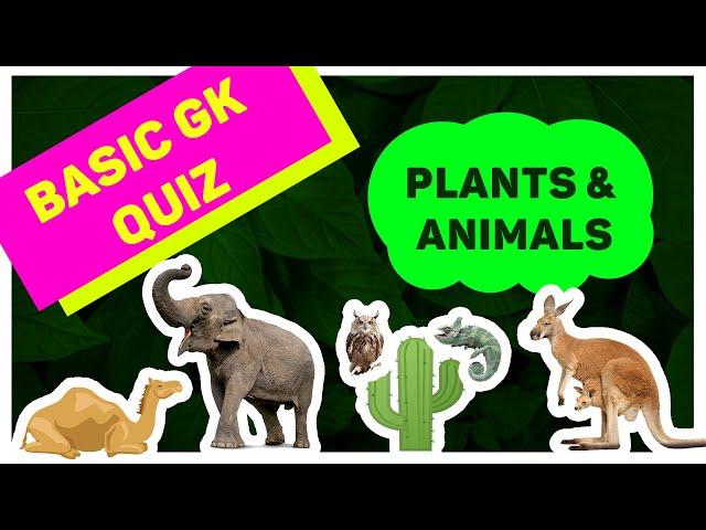 GK Basics quiz on PLANTS & ANIMALS | Easy language gk questions with answers