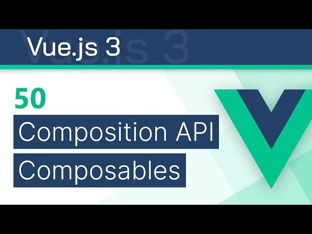 #50 - Composables - Mixins - Vue 3 (Composition API) Tutorial