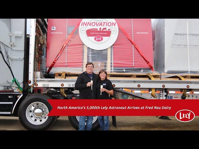 North America's 5,000th Lely Astronaut Arrives at Fred Rau Dairy