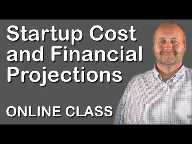 Startup Cost and Financial Projections | SBEP Startup Class