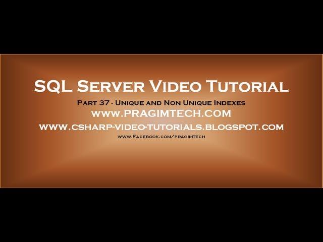Unique and Non Unique Indexes in sql server   Part 37