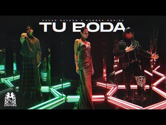 Oscar Maydon x Fuerza Regida - Tu Boda [Official Video]