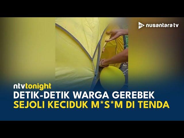 Heboh Tenda Bergoyang, Ternyata Sejoli Sedang Asyik Berhubungan Intim | NTV TONIGHT