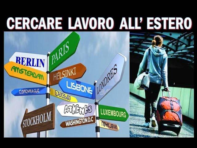 CERCARE LAVORO ALL' ESTERO COME FARE ? ( consigli a chi ha dai 15 ai 30 anni )