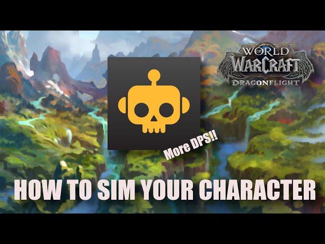 WoW Dragonflight: The ultimate SIM Guide! Learn to get the MOST DPS out of your Character!