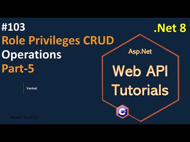 Part 103 Role Privilege CRUD Operations Part-5 in Web API .Net 8 | Web API Tutorials | @NehanthWorld