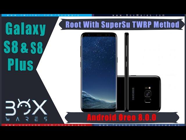 How to Root Samsung Galaxy S8 & S8 Plus Oreo 8.0.0