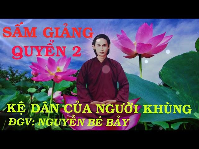 SẤM GIẢNG PGHH Quyển 2: Kệ dân của người khùng- Nguyễn bé bảy