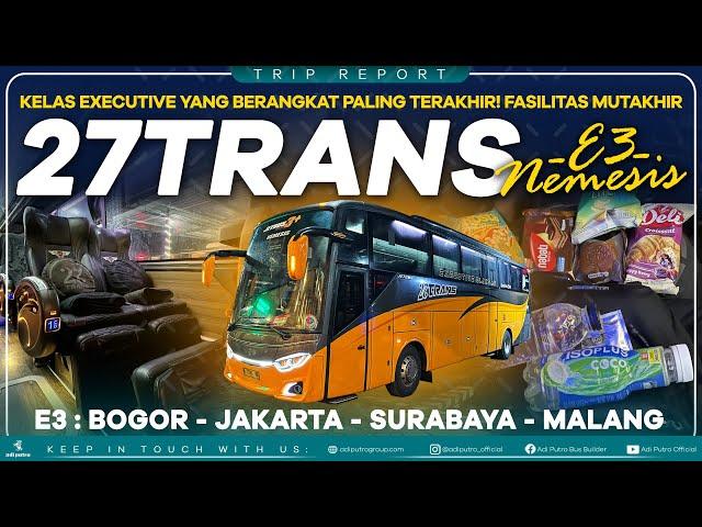 Kelas Executive Berangkat Paling Akhir, Fasilitas Mutakhir! PO 27Trans Executive Pulogebang - Malang