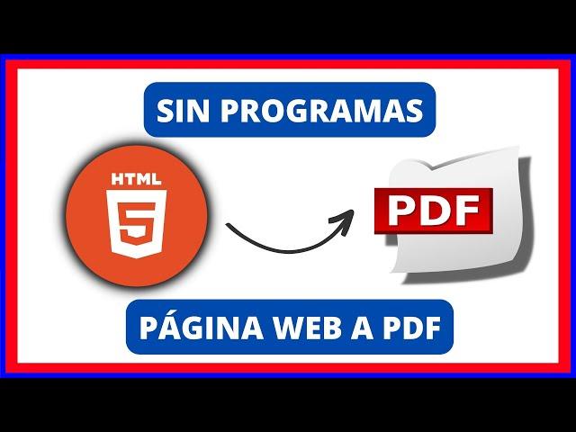 Cómo CONVERTIR PÁGINAS WEB o ARCHIVOS HTML a PDF