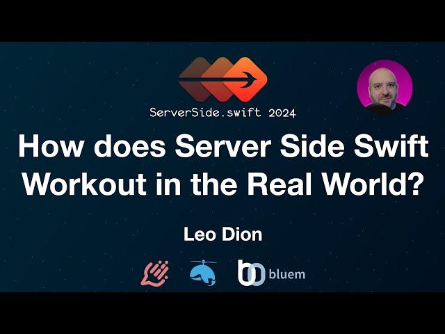 How does Server Side Swift Workout in the Real World? - Leo Dion