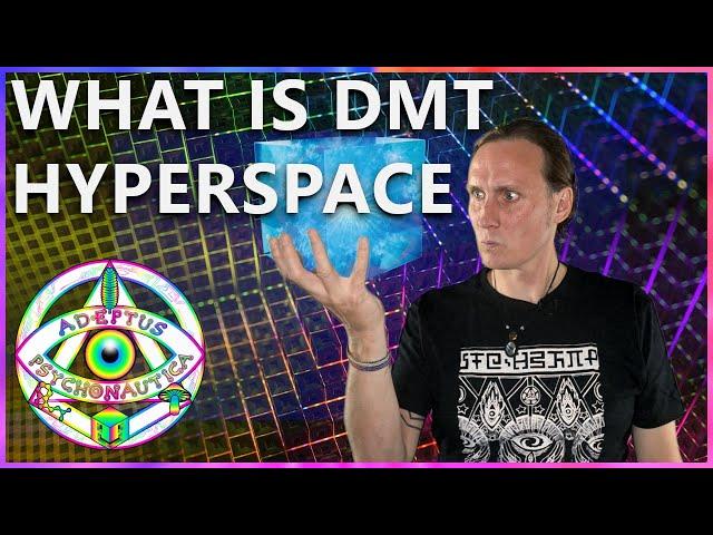 The Hitchhikers Guide To DMT Hyperspace