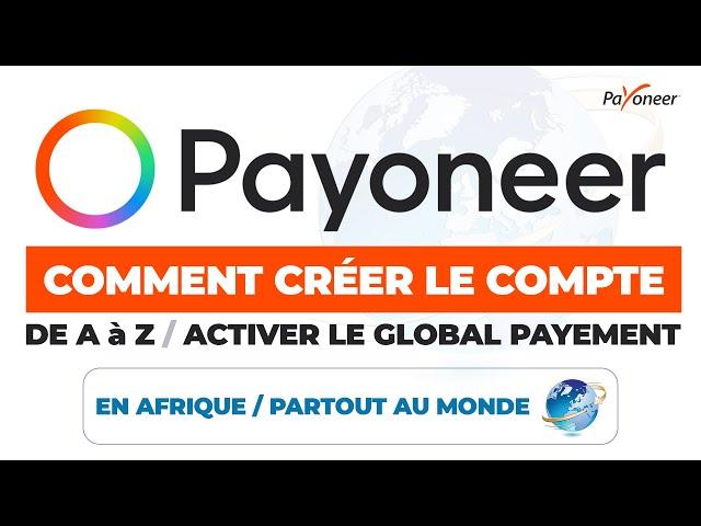 COMMENT CRÉER UN COMPTE PAYONEER EN AFRIQUE ET PARTOUT AU MONDE DE A à Z. ACTIVER LE GLOBAL PAYEMENT