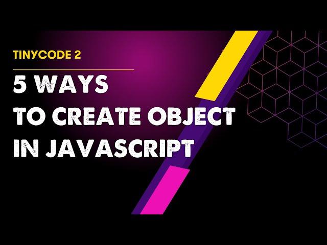 TinyCode2: 5 ways to create object in JavaScript